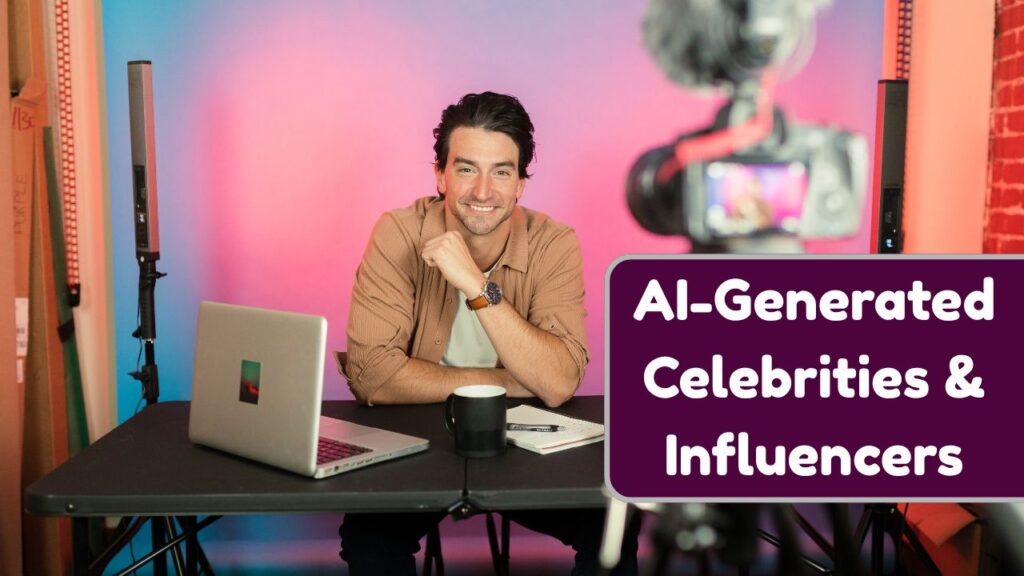 ⁠AI-Generated Celebrities and Influencers: The Business of Virtual Fame