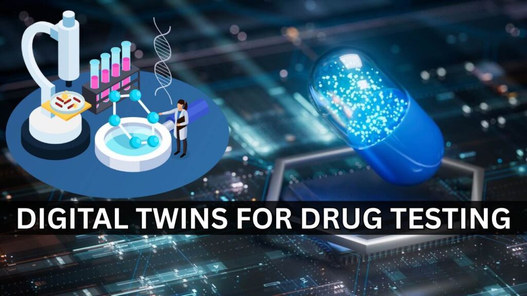 Digital Twins for Drug Testing Could Virtual Humans Replace Lab Trials