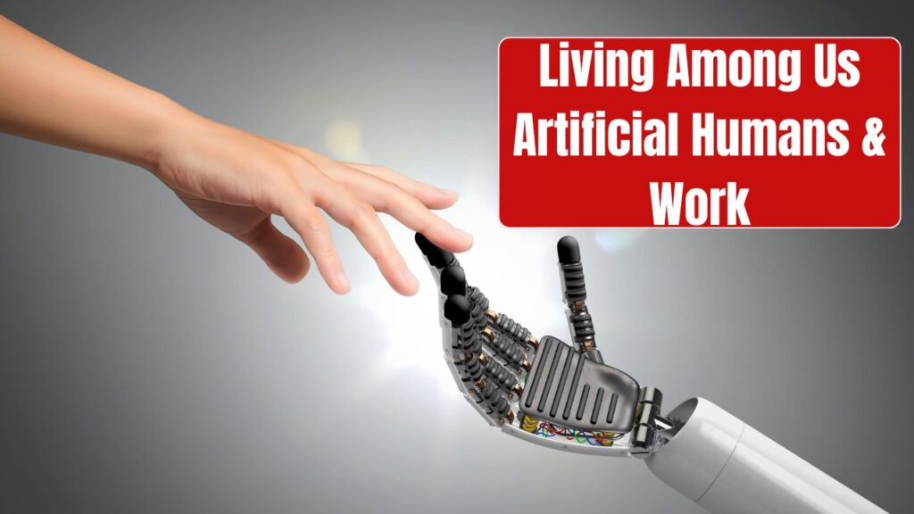 Living Among Us: Artificial Humans and the Future of Work & Society