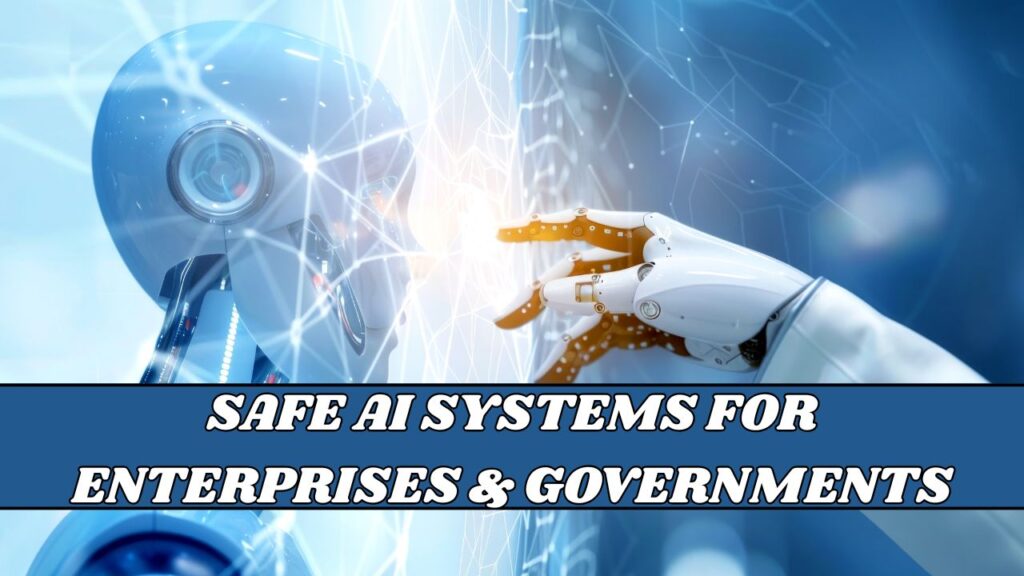 Safe AI Systems For Enterprises & Governments