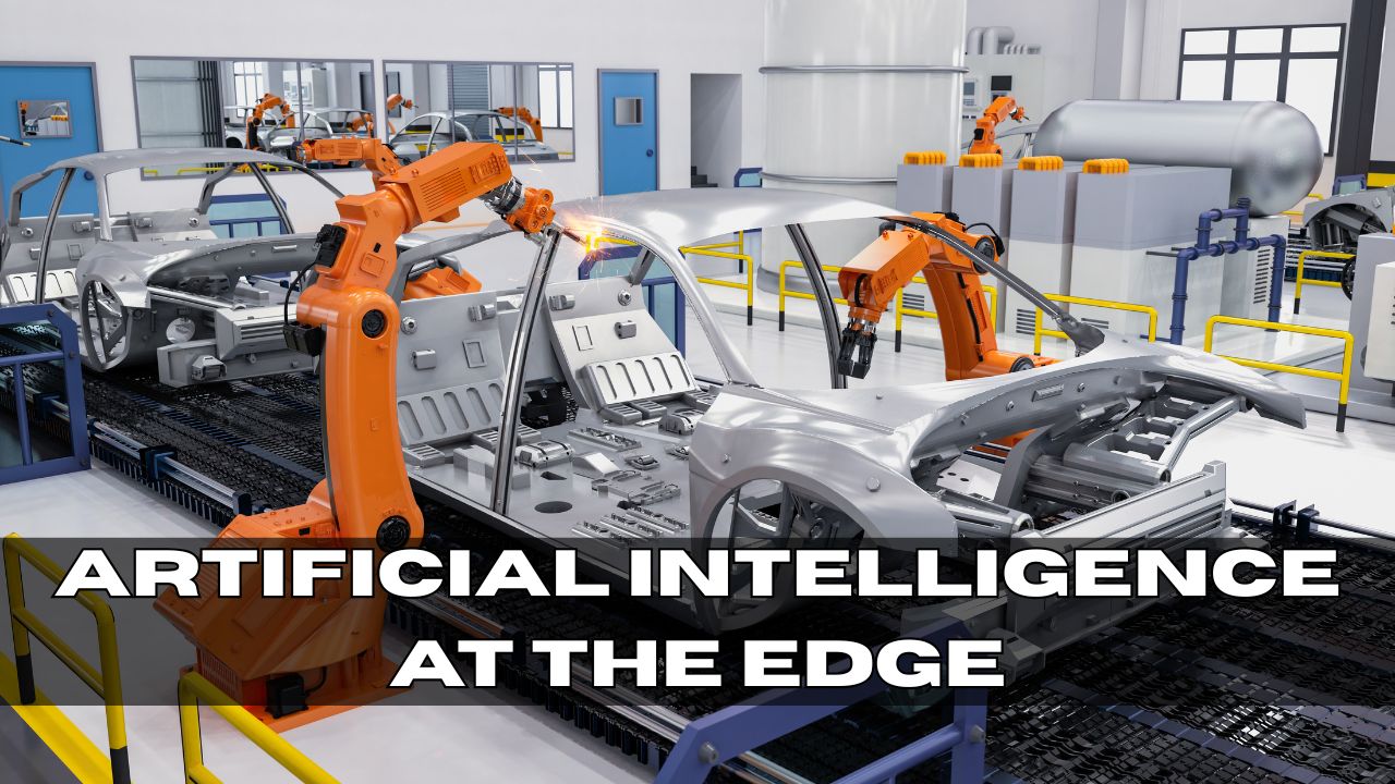 Artificial Intelligence At The Edge Autonomous Vehicles, Robotics, Drones, Industrial Automation